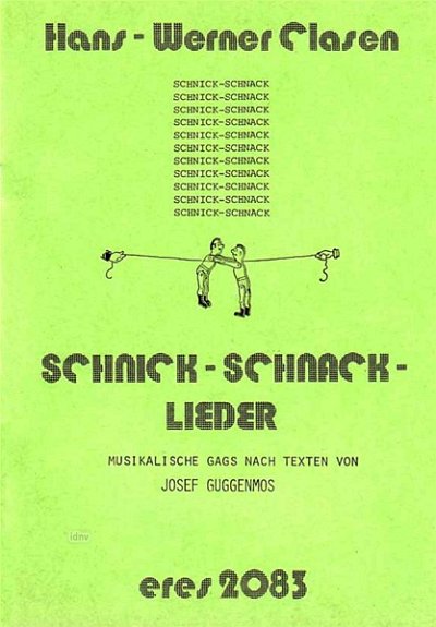 Clasen Hans Werner: Schnick-Schnack-Lieder.