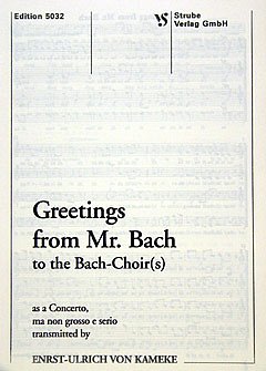 Kameke Ernst Ulrich Von: Greetings From Mr Bach To A Bach Ch
