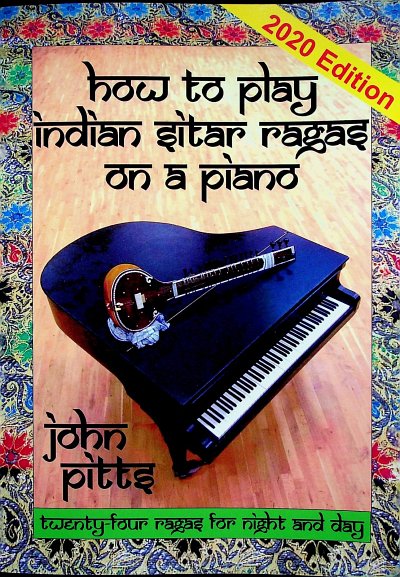 J. Pitts: How to play indian sitar ragas on a piano, Klav