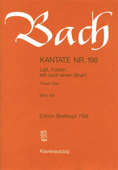 J.S. Bach: Kantate BWV 198 _Lass, Fürst, 4GesGchOrch (Part.)