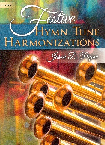 J.D. Payne: Festive Hymn Tune Harmonizations, Org