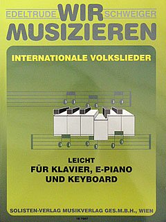Schweiger E.: Wir Musizieren - Internationale Volkslieder
