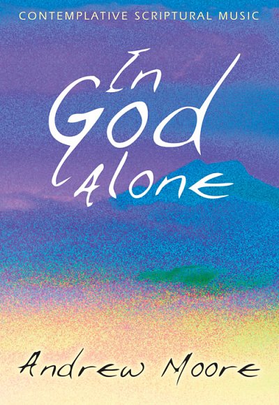 A. Moore: In God Alone - Full Score, Ch (Bu)