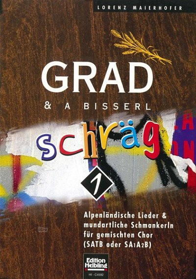 L. Maierhofer: Grad & a bisserl schräg 1 SATB oder SAAB a cappella