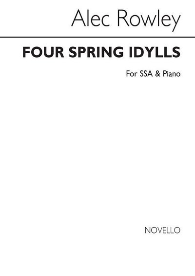 A. Rowley: Four Spring Idylls (SSA), FchKlav (Bu)