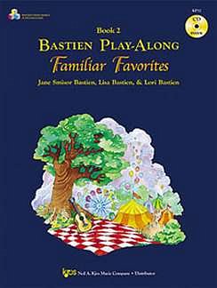 J.S. Bastien: Bastien Play Along Familiar Favorites 2