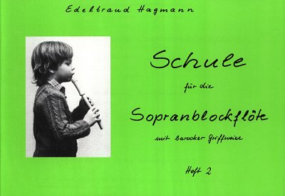 E. Hagmann: Schule für die Sopranblockflöte 2