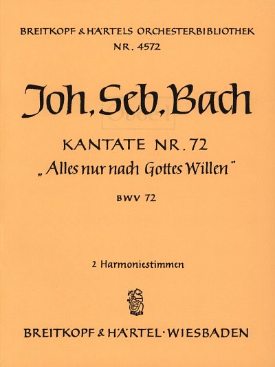 J.S. Bach: Kantate Nr. 72 BWV 72 "Alles nur nach Gottes Willen"