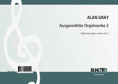 A. Gray: Ausgewählte Orgelwerke 2, Org