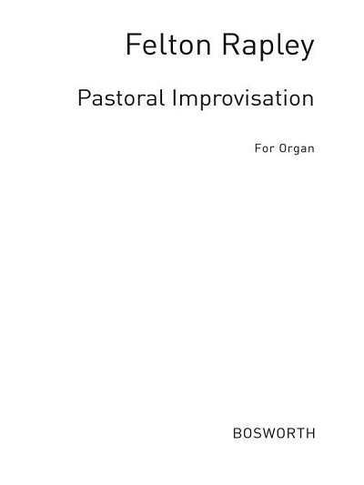 Felton Rapley: Pastoral Improvisation For Organ, Org