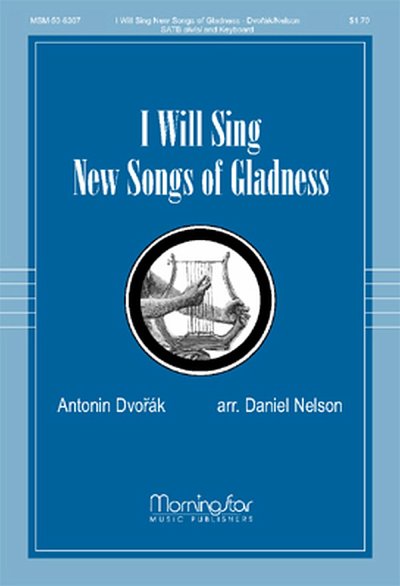 A. Dvořák: I Will Sing New Songs of Gladness
