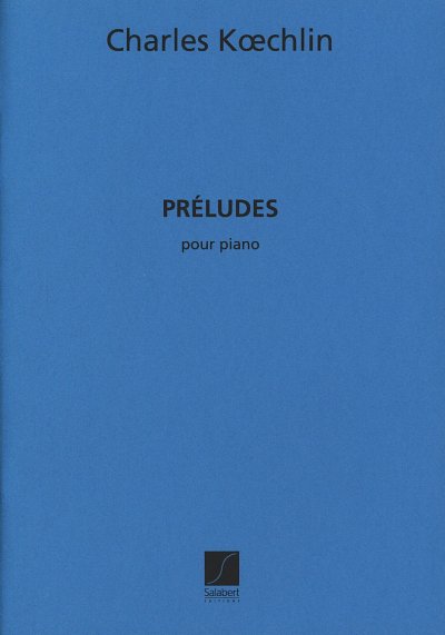 C. Koechlin: Preludes, Pour Piano, Op.209, Klav (Part.)