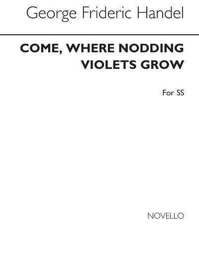 G.F. Händel: Come Where Nodding Violets Grow (KA)