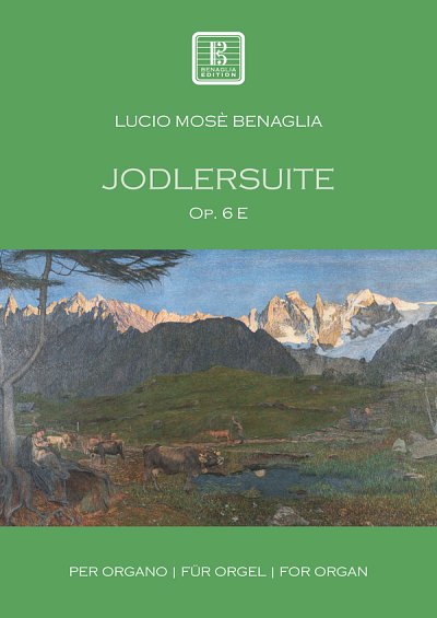 Lucio Mosè Benaglia: Jodlersuite op. 6e, Org