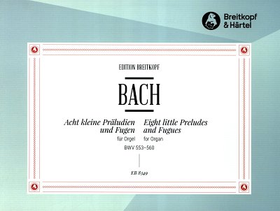 J.S. Bach: 8 Kleine Präludien und Fugen, Org