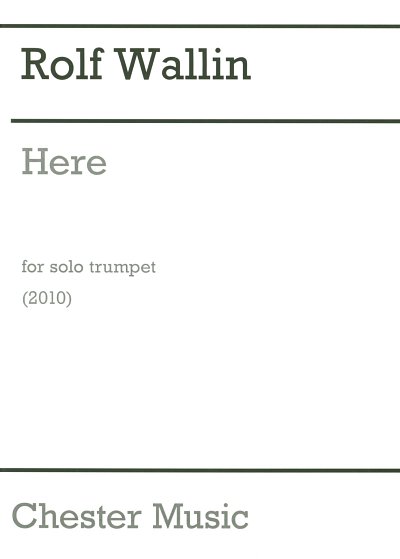 R. Wallin: Here (Solo Trumpet), Trp
