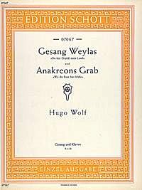 Wolf, Hugo Philipp Jakob: Anakreons Grab / Gesang Weylas