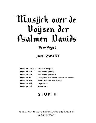 J. Zwart: Musijck over de voijsen der psalmen Davids, Org