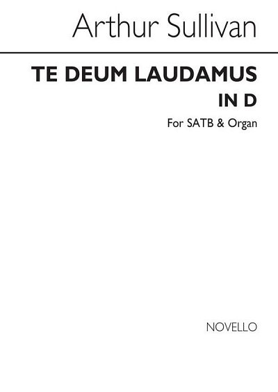 A.S. Sullivan: Te Deum Laudamus for SATB & Organ