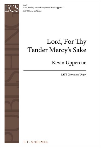 K. Uppercue: Lord, For Thy Tender Mercy's Sake