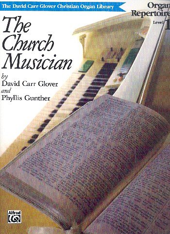 D.C. Glover: Church Musician Organ Repertoire, Level 1