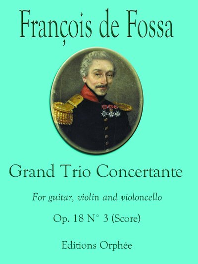 Fossa, François de: Grand Trio Concertante Op.18 No.3 op. 18/3