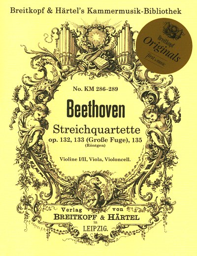 L. van Beethoven: Streichquartette op. 132, 133 (Große Fuge), 135
