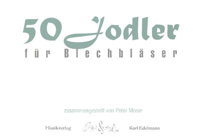 P. Moser: 50 Jodler für Blechbläser, 4-5Blechbl (Stsatz)