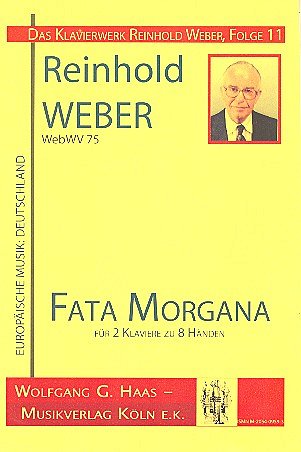Weber Reinhold: Fata Morgana Webwv 75 Das Klavierwerk 11
