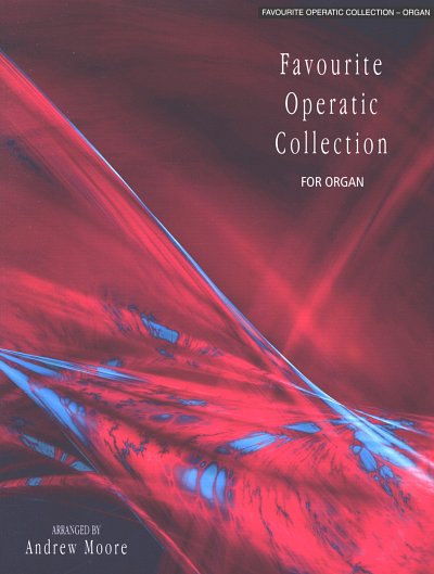 A. Moore: Favourite Operatic Collection for Organ, Org