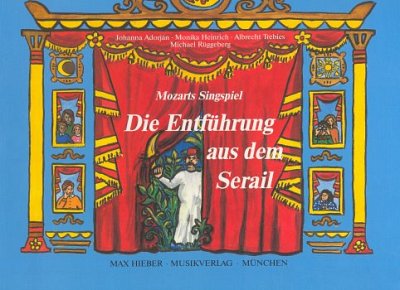 W.A. Mozart et al.: Mozarts Singspiel "Die Entführung aus dem Serail"