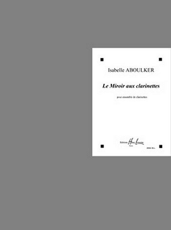 I. Aboulker: Le Miroir aux clarinettes, KlarEns (Pa+St)