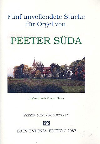 Sueda Peeter: Fünf unvollendete Stücke für Orgel