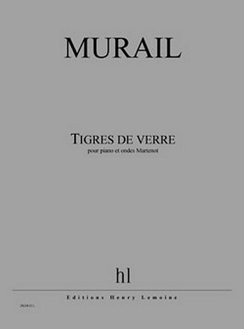 T. Murail: Tigres De Verre