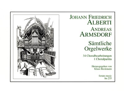 Alberti Johann Friedrich + Armsdorf Andreas: Saemtliche Orge