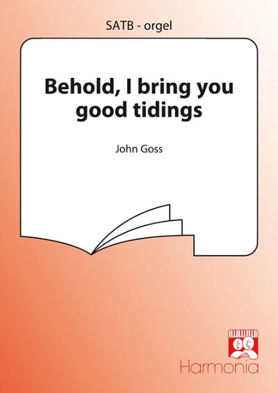J. Goss: Behold, I bring you good tidings