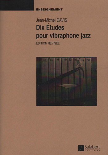 J. Davis: Dix Études pour vibraphone jazz (Part.)