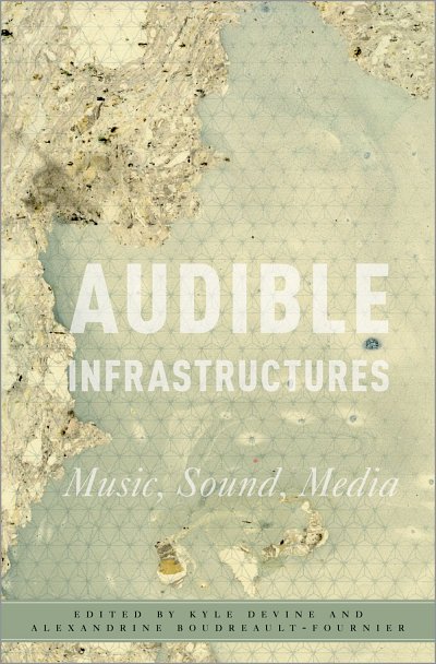 Audible Infrastructures: Music, Sound, Media (Bu)