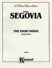 DL: A. Segovia: Segovia: Five Short Works for the Guitar, Gi