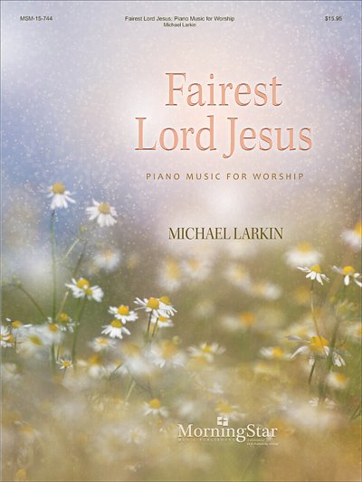 M. Larkin: Fairest Lord Jesus, Klav