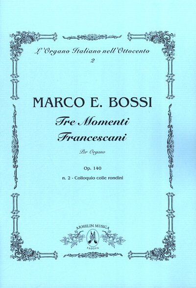 M.E. Bossi: Tre Momenti Francescani, Op. 140, Org