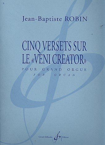 J. Robin: Cinq Versets Sur Le Veni Creator, Org