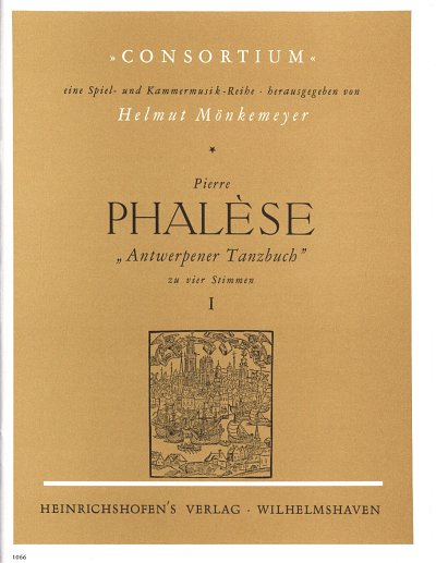 P. Phalèse: Antwerpener Tanzbuch zu vier Stimmen I