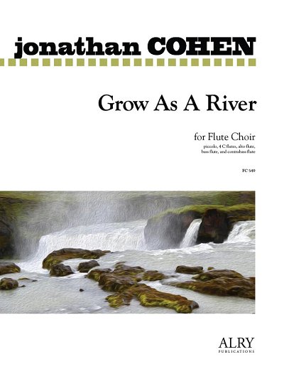 Grow As A River for Flute Choir, FlEns (Pa+St)