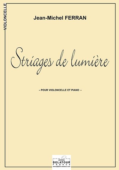 FERRAN Jean-Michel: Striages de lumière für Violoncello und 
