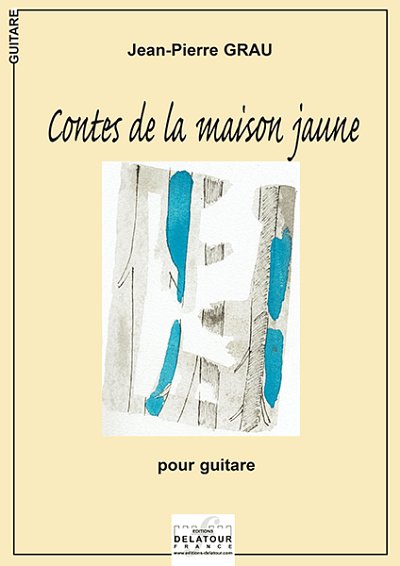 GRAU Jean-Pierre: Contes de la maison jaune für Gitarre