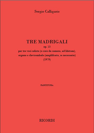 S. Calligaris: Tre madrigali op. 13, 3GesOrgCemb (Part.)