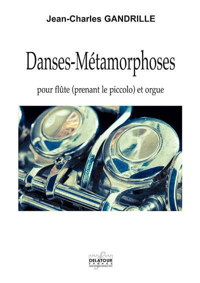 GANDRILLE Jean-Charl: Danses-Métamorphoses für Flöte und Org
