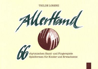 Lorenz Thilde: Allerhand - 66 Rhythmische Hand + Fingerspiel