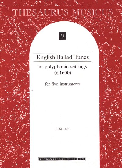 English Ballad Tunes In Polyphonic Settings Thesaurus Musicu